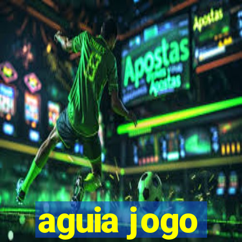 aguia jogo